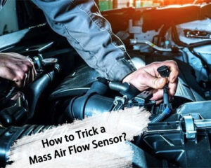 How to Trick a Mass Air Flow Sensor for Optimal Efficiency